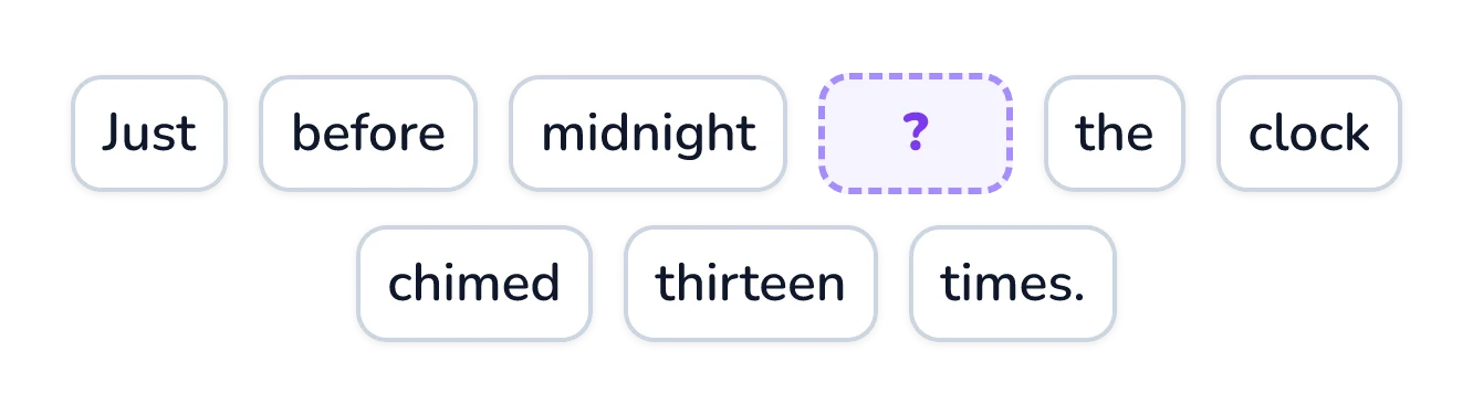 Word tiles reading: Just before midnight, then a blank tile, then the clock chimed thirteen times.