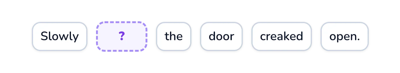 Word tiles reading: Slowly, then a blank tile, then the door creaked open.