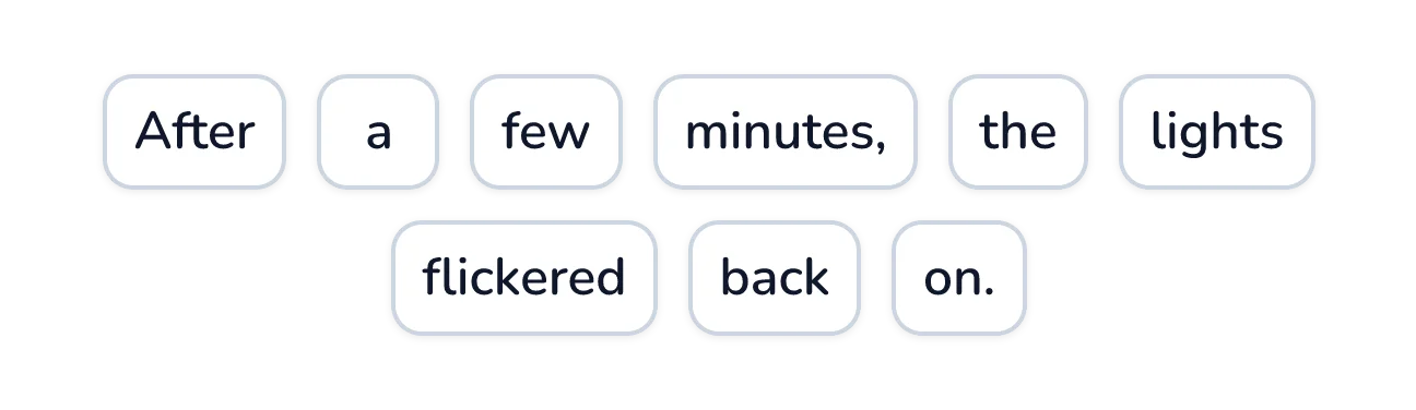 Word tiles spelling out the sentence: After a few minutes, the lights flickered back on.